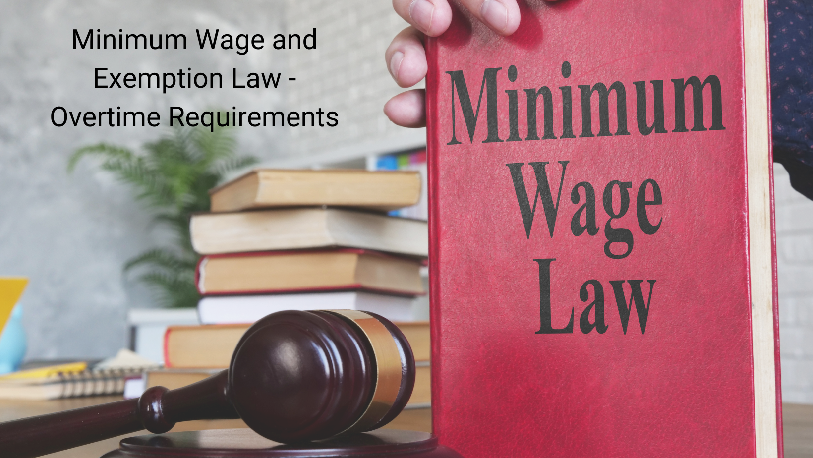 Minimum Wage And Exemption Law - Overtime Requirements - Polaris Law Firm